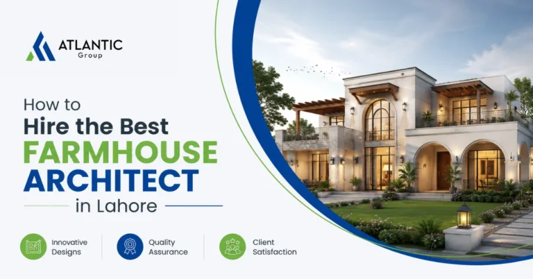 How to Hire the Best Farmhouse Architect in Lahore