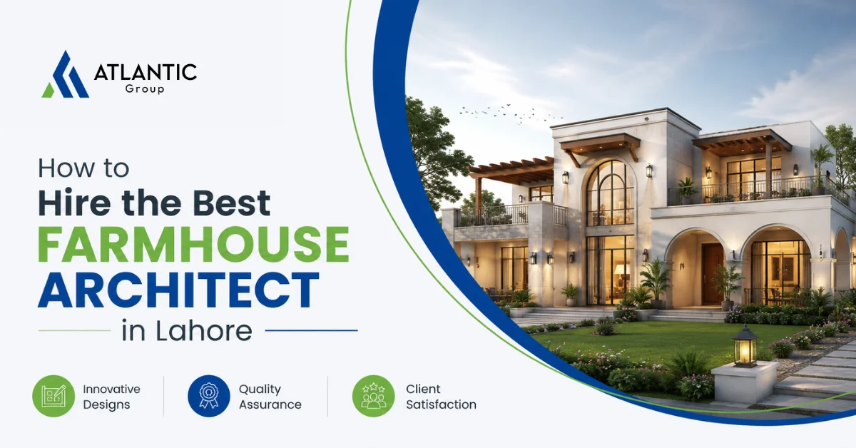 How to Hire the Best Farmhouse Architect in Lahore