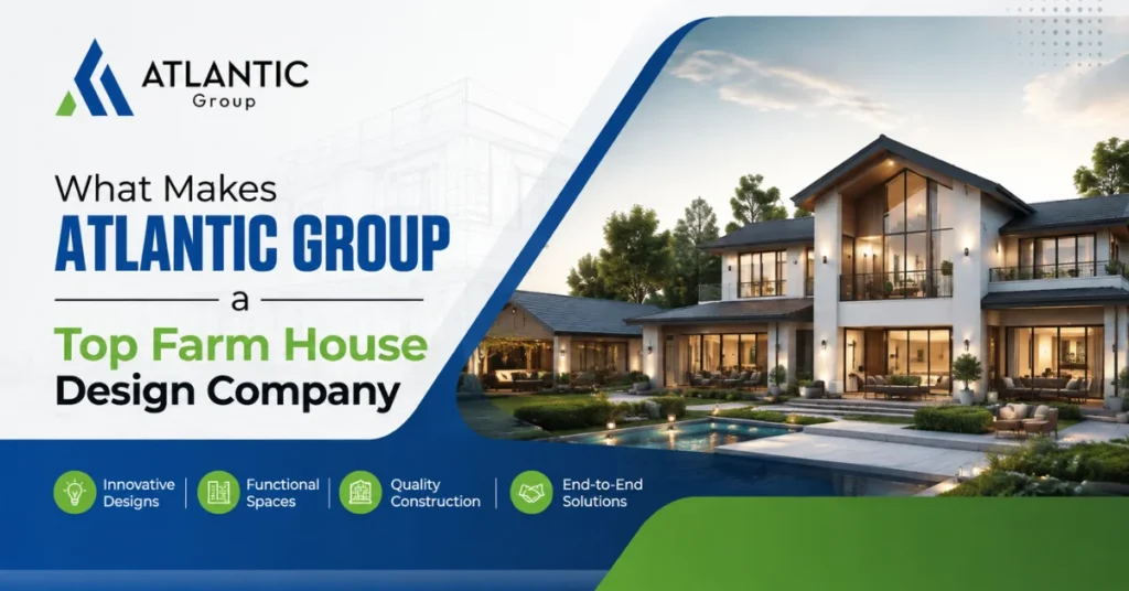 What Makes Atlantic Group a Top Farm House Design Company